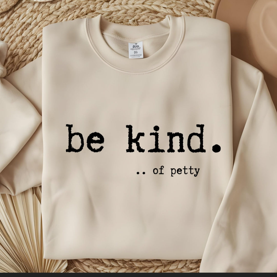 Be Kind of petty TSHIRT